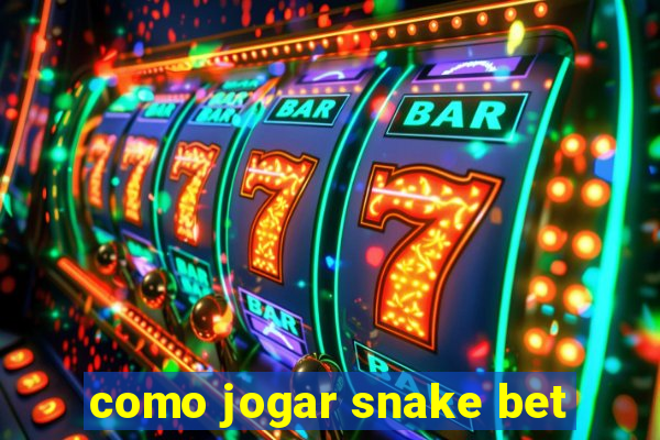 como jogar snake bet